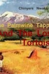 Book cover for The  Palmwine    Tapper  and   the lost  Tortoise