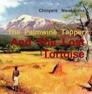 Book cover for The Palmwine    Tapper  and   the lost  Tortoise