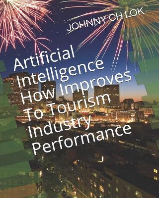 Book cover for Artificial Intelligence How Improves To Tourism Industry Performance