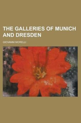 Cover of The Galleries of Munich and Dresden