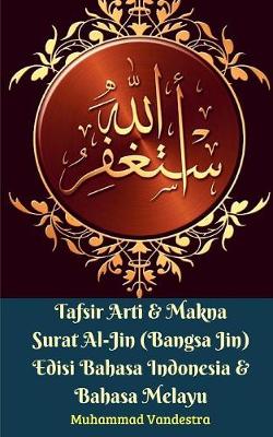 Book cover for Tafsir Arti & Makna Surat Al-Jin (Bangsa Jin) Edisi Bahasa Indonesia & Bahasa Melayu