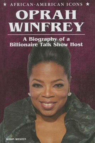 Cover of Oprah Winfrey: A Biography of a Billionaire Talk Show Host