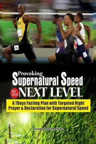 Cover of Provoking Supernatural Speed for Your Next Level