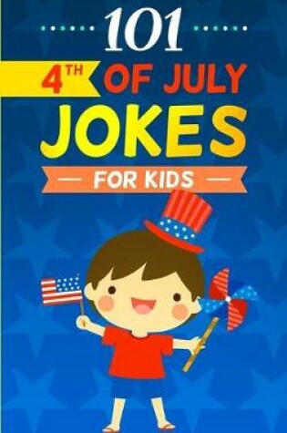 Cover of 101 4th of July Jokes for Kids