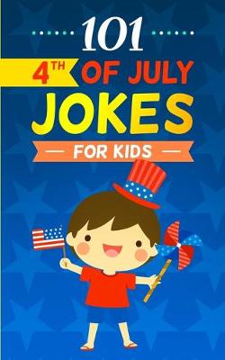 Book cover for 101 4th of July Jokes for Kids