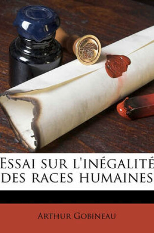 Cover of Essai Sur L'Inegalite Des Races Humaines Volume 1