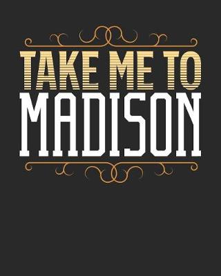 Book cover for Take Me To Madison