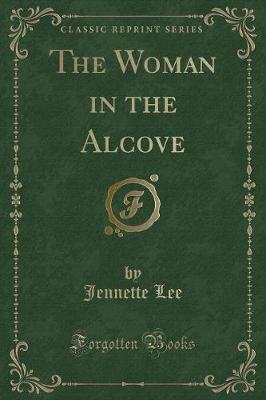 Book cover for The Woman in the Alcove (Classic Reprint)