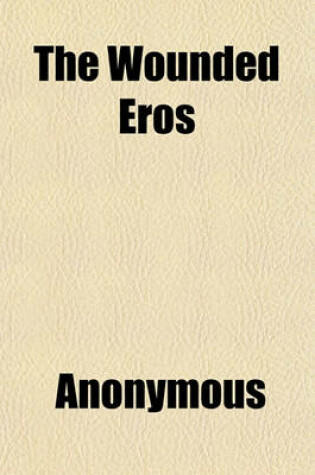 Cover of The Wounded Eros; Sonnets