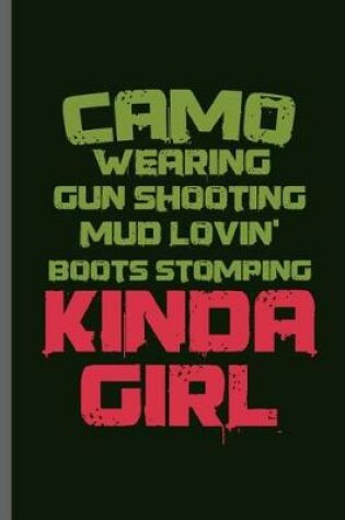 Cover of Camo Wearing gun shooting mud lovin' boots stomping kinda Girl