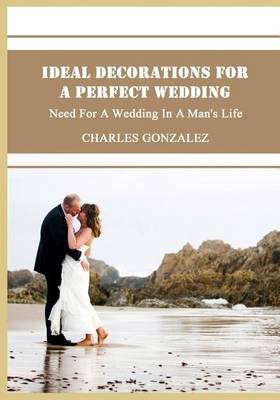 Book cover for Ideal Decorations for a Perfect Wedding