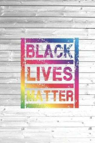 Cover of Black Lives Matter - Rainbow Colorful Civil Rights Protest Support Journal