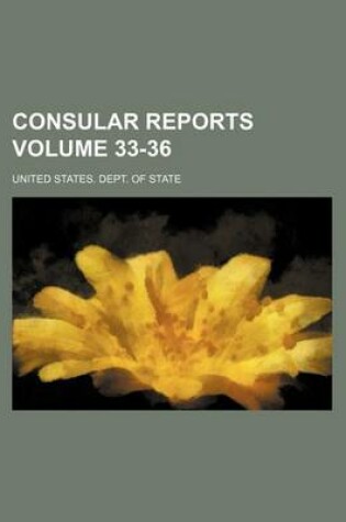 Cover of Consular Reports Volume 33-36