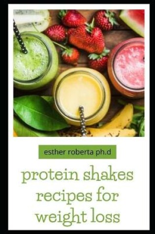 Cover of protein shakes recipes for weight loss
