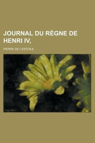 Cover of Journal Du Regne de Henri IV,