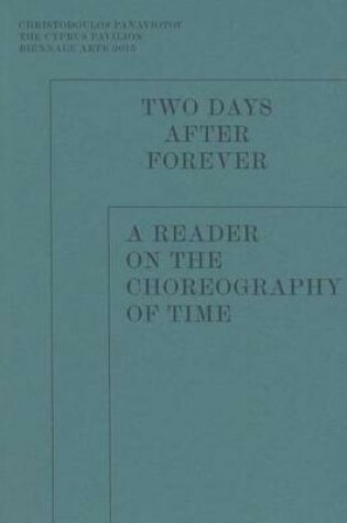 Cover of Two Days after Forever – A Reader on the Choreography of Time