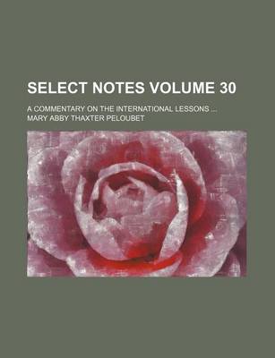 Book cover for Select Notes Volume 30; A Commentary on the International Lessons