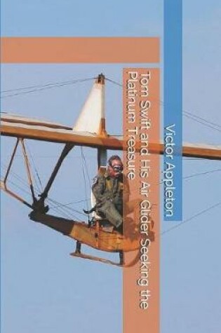 Cover of Tom Swift and His Air Glider Seeking the Platinum Treasure