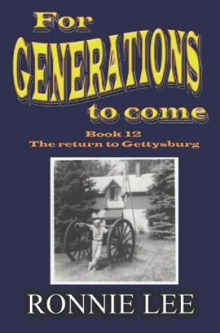 Cover of For Generations to come - Book 12 The return to Gettysburg