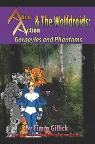 Cover of Alice Action and the Wolf-Droids in Gargoyles & Phantoms