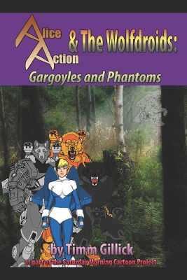 Book cover for Alice Action and the Wolf-Droids in Gargoyles & Phantoms