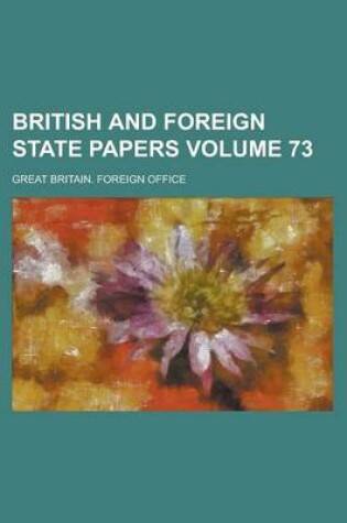 Cover of British and Foreign State Papers Volume 73