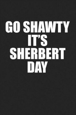 Cover of Go Shawty It's Sherbert Day