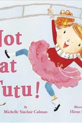 Cover of Not That Tutu!