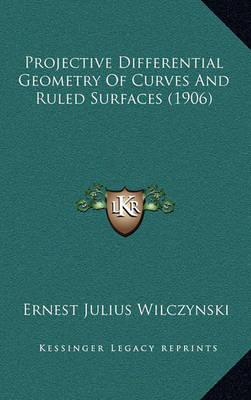 Book cover for Projective Differential Geometry of Curves and Ruled Surfaces (1906)