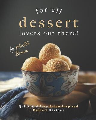 Book cover for For All Dessert Lovers Out There!