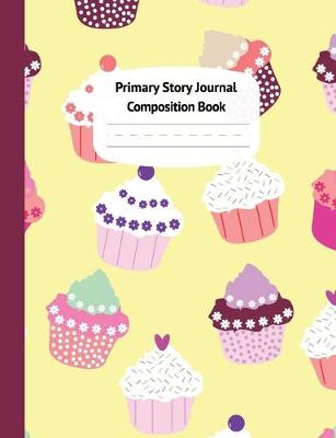 Book cover for Cupcakes Primary Story Journal Composition Book