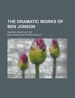 Book cover for The Dramatic Works of Ben Jonson; Printed from the Text