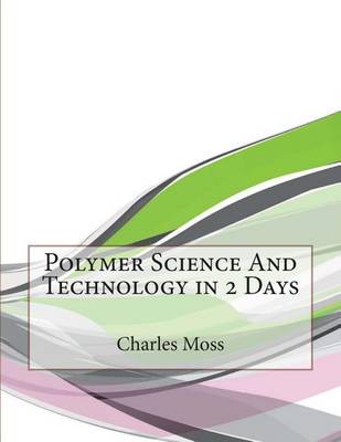 Book cover for Polymer Science and Technology in 2 Days