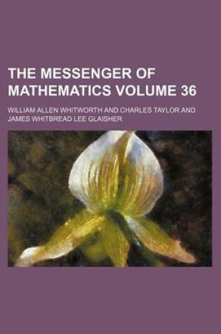 Cover of The Messenger of Mathematics Volume 36