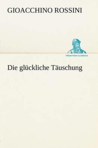 Cover of Die Gluckliche Tauschung