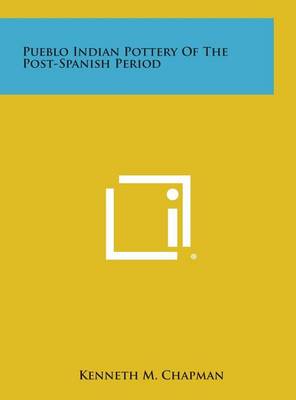 Book cover for Pueblo Indian Pottery of the Post-Spanish Period