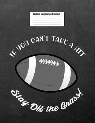 Book cover for If You Can't Take a Hit Stay Off the Grass!