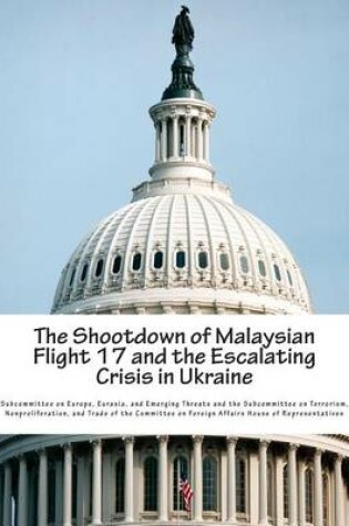 Cover of The Shootdown of Malaysian Flight 17 and the Escalating Crisis in Ukraine