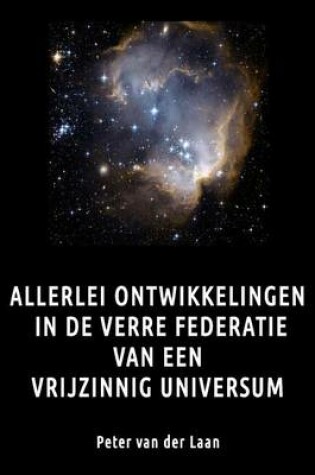 Cover of Allerlei Ontwikkelingen in de Verre Federatie Van Een Vrijzinnig Universum
