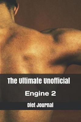 Book cover for The Ultimate Unofficial Engine 2 Diet Journal