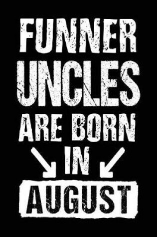 Cover of Funner Uncles Are Born In August