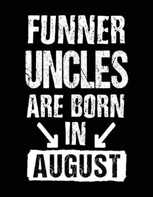 Book cover for Funner Uncles Are Born In August