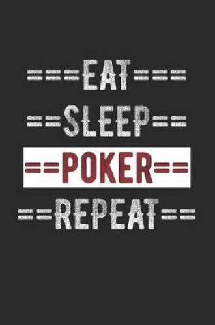 Cover of Poker Player Journal - Eat Sleep Poker Repeat