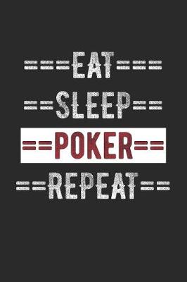 Cover of Poker Player Journal - Eat Sleep Poker Repeat