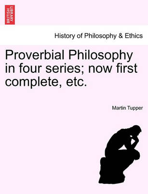 Book cover for Proverbial Philosophy in Four Series; Now First Complete, Etc.Fiftieth Edition of the First Two Series