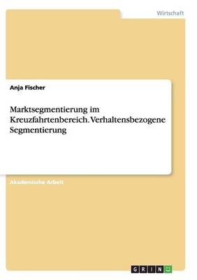 Book cover for Marktsegmentierung im Kreuzfahrtenbereich. Verhaltensbezogene Segmentierung