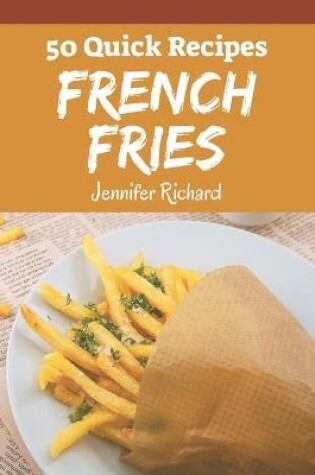 Cover of 50 Quick French Fries Recipes