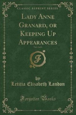 Cover of Lady Anne Granard, or Keeping Up Appearances, Vol. 2 of 3 (Classic Reprint)