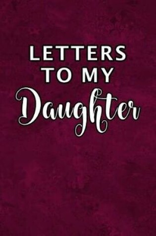 Cover of Letters to My Daughter