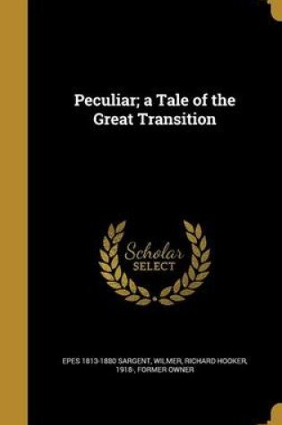 Cover of Peculiar; A Tale of the Great Transition